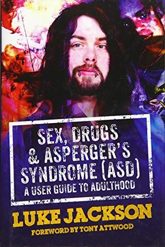 Sex, Drugs and Asperger's Syndrome (ASD)