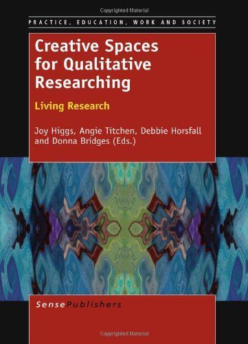 Creative Spaces for Qualitative Researching: Living Research