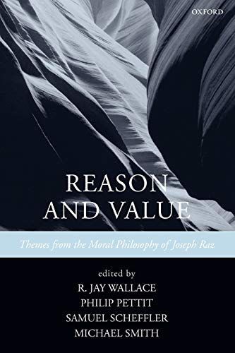 Reason and Value:Themes from the Moral Philosophy of Joseph Raz