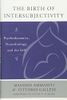 The Birth of Intersubjectivity: Psychodynamics, Neurobiology, and the Self