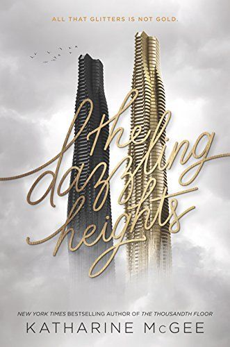 The Dazzling Heights (The Thousandth Floor, Book 2)