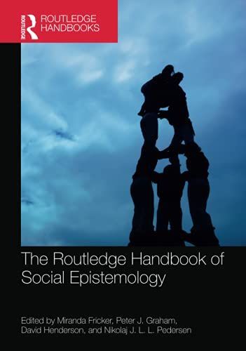 The Routledge Handbook of Social Epistemology