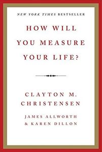 How Will You Measure Your Life?