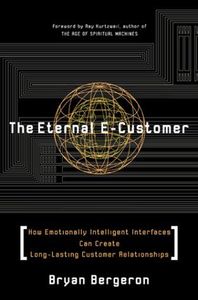 The Eternal E-Customer: How Emotionally Intelligent Interfaces Can Create Long-Lasting Customer Relationship