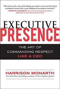 Executive Presence: The Art of Commanding Respect Like a CEO