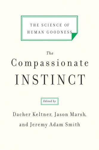 The Compassionate Instinct: The Science of Human Goodness