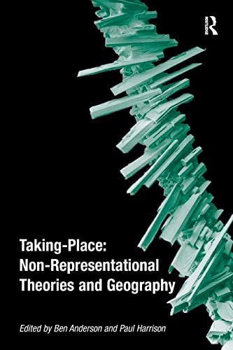 Taking-Place: Non-Representational Theories and Geography