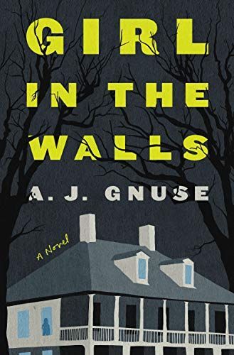 Girl in the Walls: A thrilling fiction debut, the Gothic novel of 2021