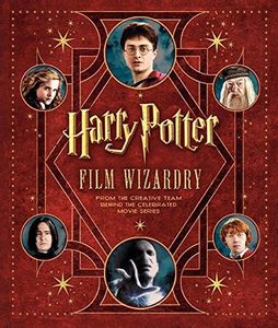 Harry Potter Film Wizardry Revised and Expanded