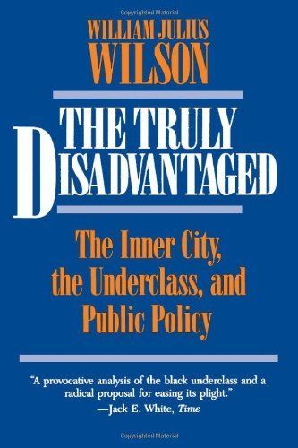 The Truly Disadvantaged