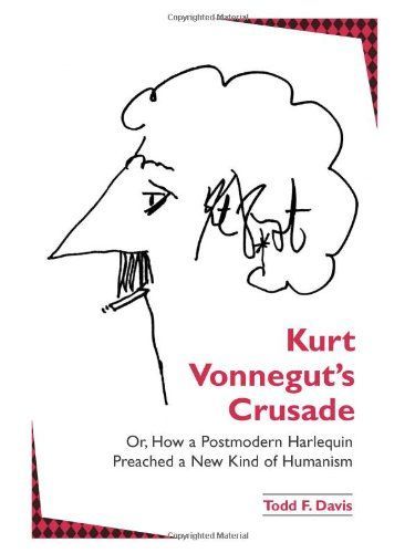 Kurt Vonnegut's Crusade; or, How a Postmodern Harlequin Preached a New Kind of Humanism