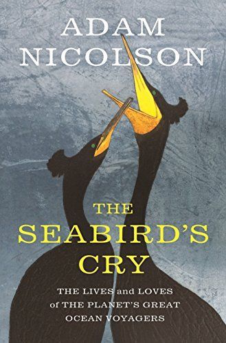 The Seabird’s Cry: The Lives and Loves of Puffins, Gannets and Other Ocean Voyagers