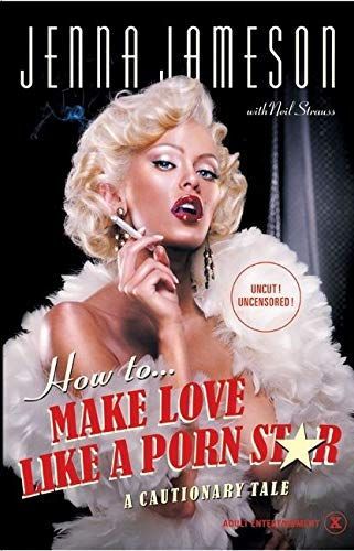 How to Make Love Like a Porn Star