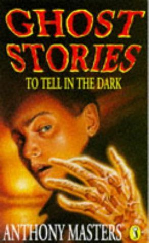 Ghost Stories to Tell in the Dark