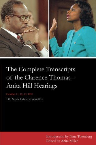 The Complete Transcripts of the Clarence Thomas - Anita Hill Hearings
