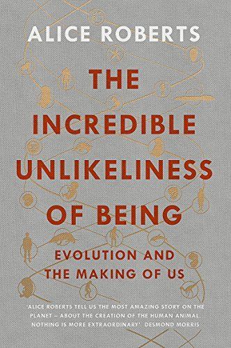 The Incredible Unlikeliness of Being: Evolution and the Making of Us