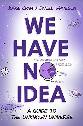 Tout ce que nous ne savons pas encore. Le guide de l'univers inconnu