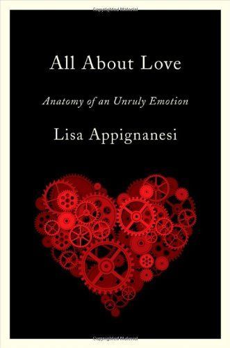 All About Love: Anatomy of an Unruly Emotion