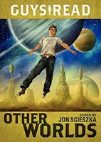 Other Worlds (feat. stories by Rick Riordan, Shaun Tan, Tom Angleberger, Ray Bradbury and more)
