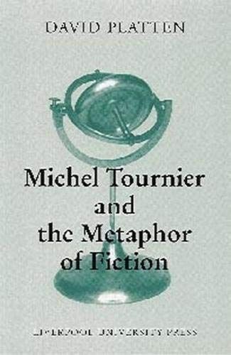 Michel Tournier and the Metaphor of Fiction