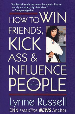 How to Win Friends, Kick Ass and Influence People