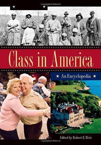 Class in America: An Encyclopedia [3 volumes]