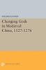 Changing Gods in Medieval China, 1127-1276