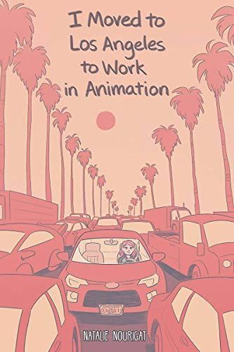 I Moved to Los Angeles to Work in Animation