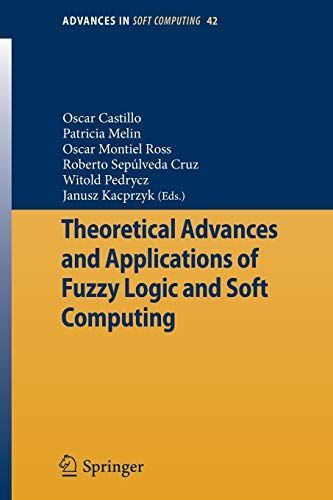 Theoretical Advances and Applications of Fuzzy Logic and Soft Computing