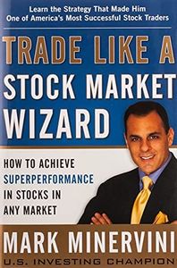 Trade Like a Stock Market Wizard: How to Achieve Super Performance in Stocks in Any Market
