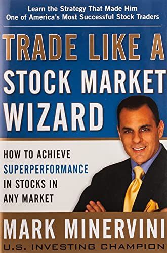Trade Like a Stock Market Wizard: How to Achieve Super Performance in Stocks in Any Market