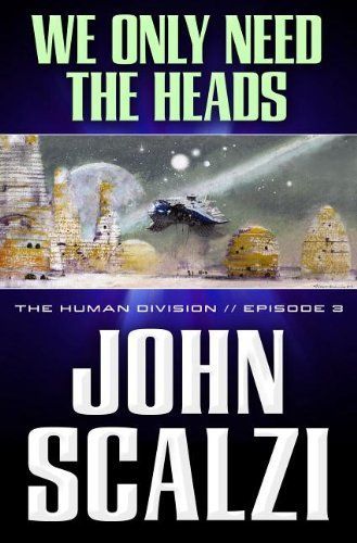 The Human Division #3: We Only Need the Heads
