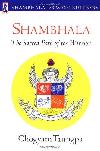 Shambhala: The Sacred Path of the Warrior