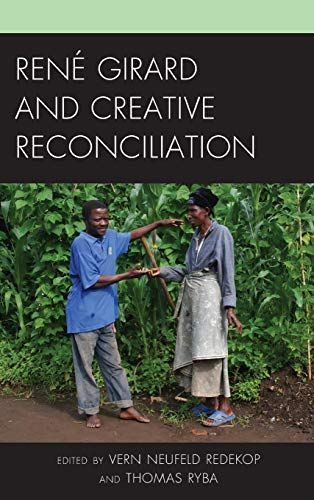 René Girard and Creative Reconciliation