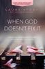 When God Doesn't Fix It
