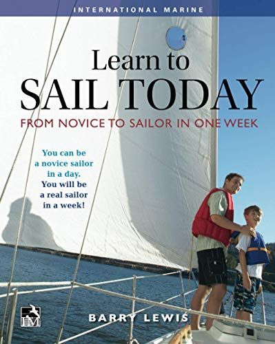 Learn to Sail Today: From Novice to Sailor in One Week