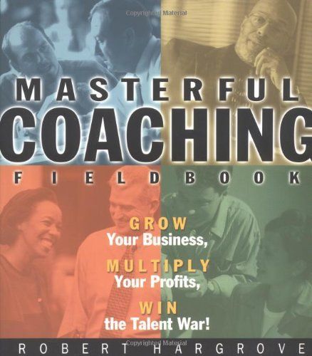 The Masterful Coaching Fieldbook