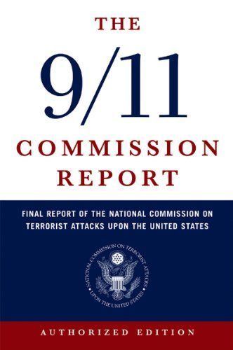 The 9/11 Commission Report: Final Report of the National Commission on Terrorist Attacks Upon the United States (Authorized Edition)