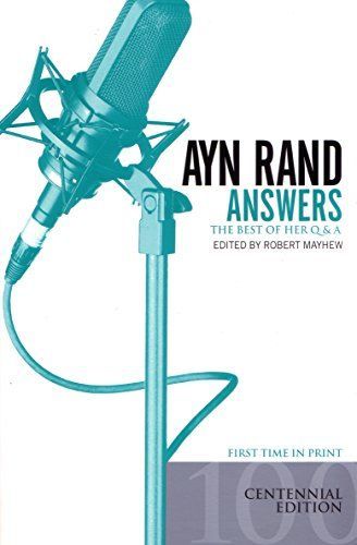 Ayn Rand Answers: The Best of Her Q & A