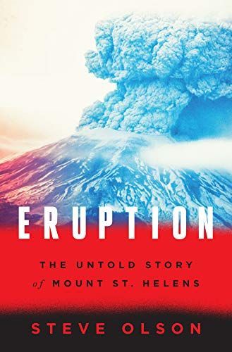 Eruption: The Untold Story of Mount St. Helens