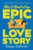 This Is Kind of an Epic Love Story