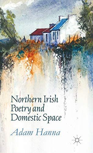 Northern Irish Poetry and Domestic Space