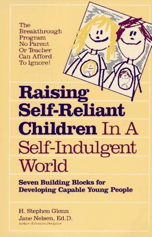 Raising Self-Reliant Children in a Self-Indulgent World