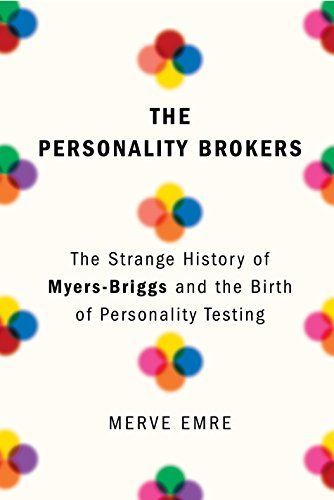 What’s Your Type?: The Strange History of Myers-Briggs and the Birth of Personality Testing