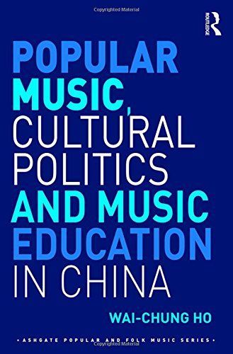 Popular Music, Cultural Politics and Music Education in China