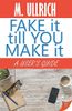 Fake It Till You Make It