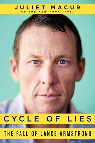 Cycle of Lies: The Fall of Lance Armstrong