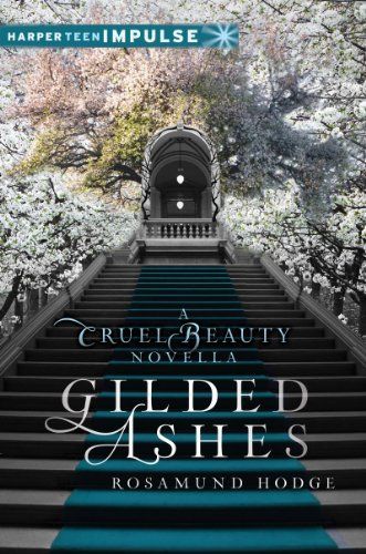 Gilded Ashes: A Cruel Beauty Novella