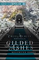 Gilded Ashes: A Cruel Beauty Novella