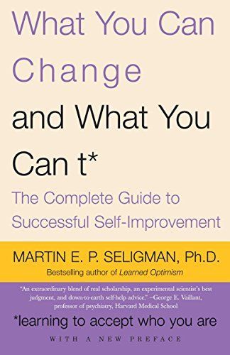 What You Can Change. . . and What You Can't